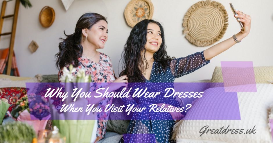 Почему нужно надевать платья, когда вы навещаете родственников?